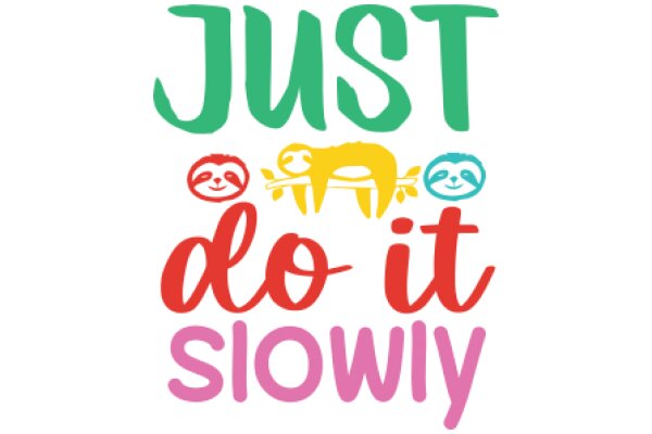 Just Do It Slowly: A Playful Guide to Mindful Living