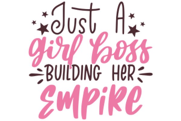 Empowerment Quote: Just a Girl Boss Building Her Empire