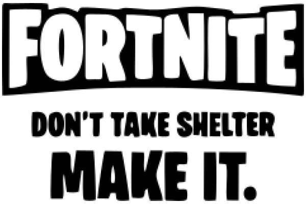 Fortnite: Don't Take Shelter, Make It!