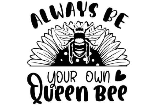 Always Be Your Own Queen Bee