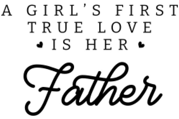 A Girl's First True Love is Her Father