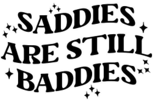 Sadies Are Still Badies: A Playful Take on the Iconic Slogan