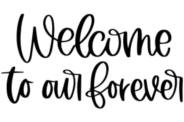 Welcome to Our Forever: A Sign of Perpetual Love and Commitment