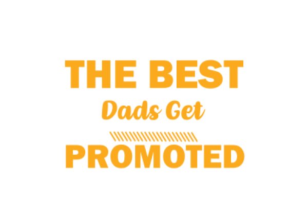 The Best Dads Get Promoted