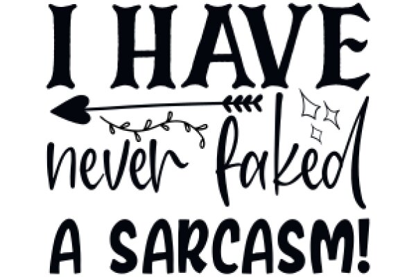 I Have Never Faked a Sarcasm!