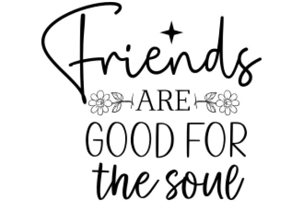 Friends Are Good for the Soul: A Hand-Lettered Affirmation