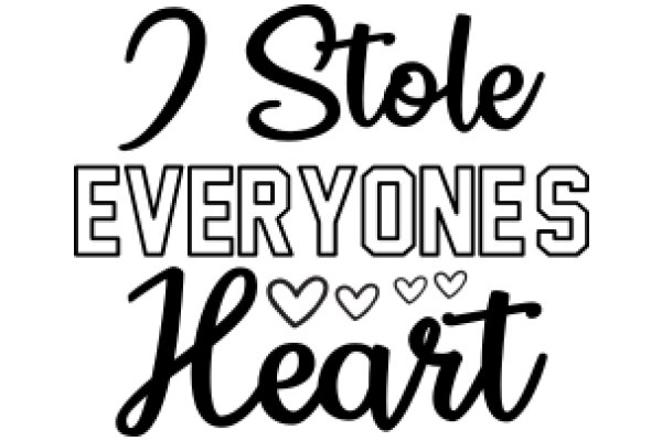 A Playful Affirmation: 'I Stole Everyone's Heart'