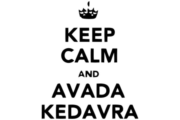 Keep Calm and Carry On: A Message from Avada Kedavra