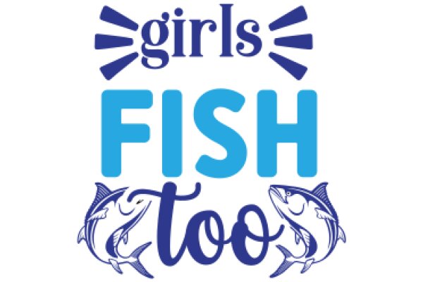 Girls Fish Too: A Playful Promotion for Women's Fishing