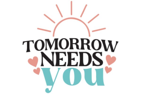 Tomorrow Needs You: A Call to Action for a Better Future