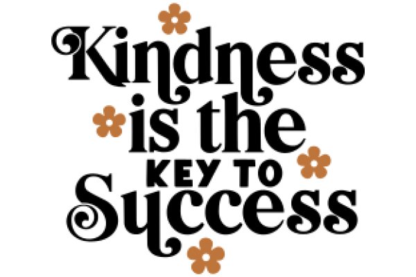 Kindness is the Key to Success