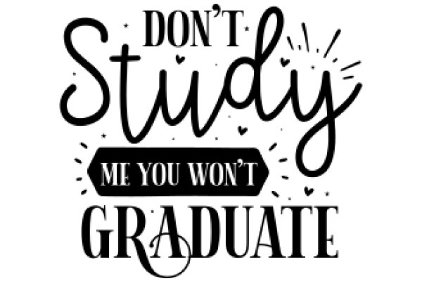 Don't Study, Graduate: A Humorous Take on Education