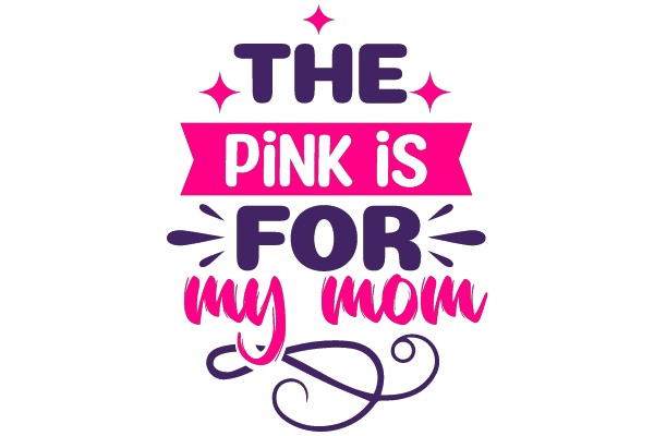 The Pink is for My Mom