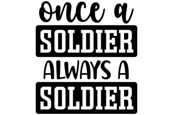 Once a Soldier, Always a Soldier