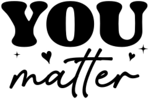 You Matter: A Message of Love and Support