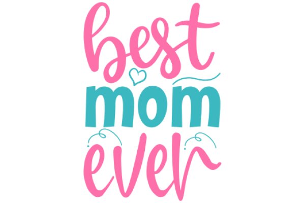 Best Mom Ever: A Celebration of Motherhood