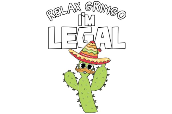 Relax, I'm Legal: A Cactus's Guide to Chillaxing