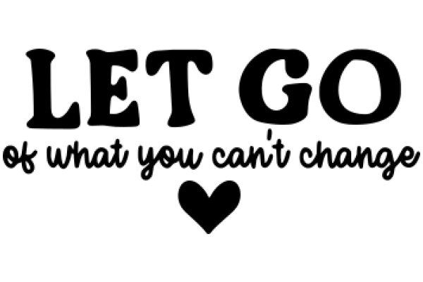 Let Go of What You Can't Change: A Heartfelt Message