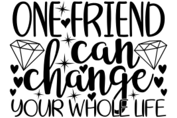 One Friend Can Change Your Whole Life