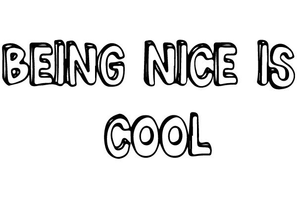 A Simple, Yet Powerful Message: Being Nice is Cool