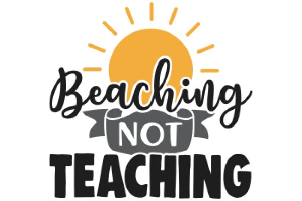 Beach Not Teaching: A Graphic Design