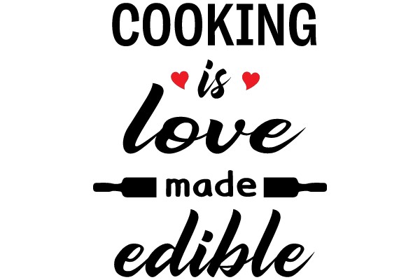 Cooking Is Love: A Culinary Journey to Edible Delights