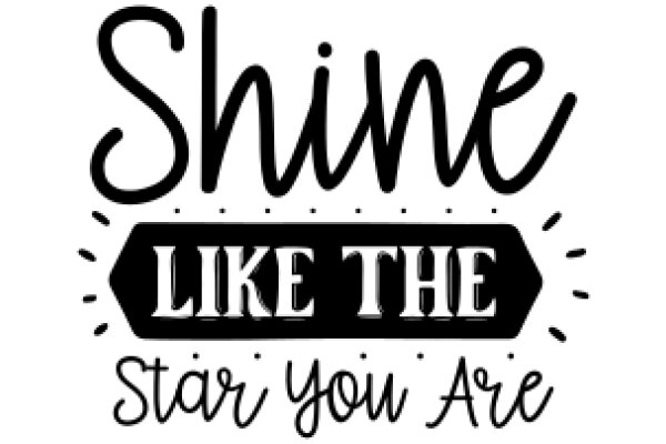 Shine Like the Star You Are