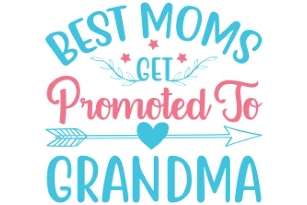 Best Moms Get Promoted to Grandma