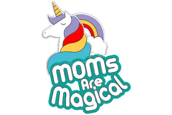 Moms Are Magical: A Colorful Celebration of Motherhood