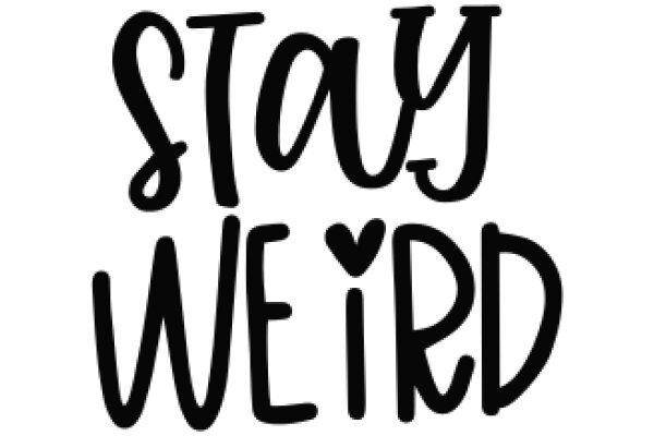 Stay Weird: A Playful Affirmation