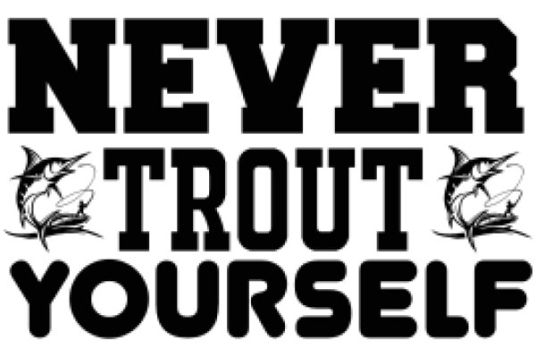 Never Trout Yourself: A Guide to Self-Reliance and Personal Growth