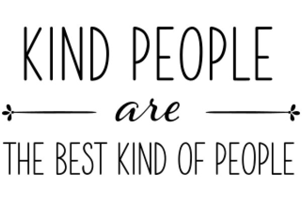 Kind People Are the Best Kind of People