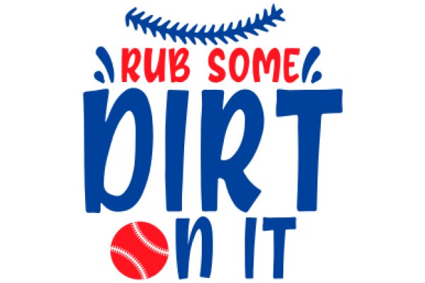 Rub Some Dirt on It: A Playful Guide to Baseball