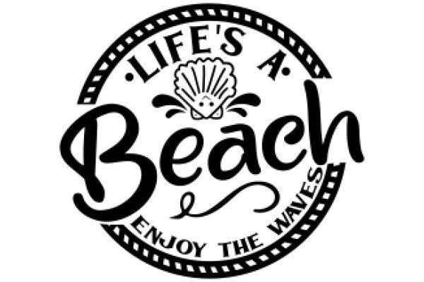 Life's a Beach: Enjoy the Waves