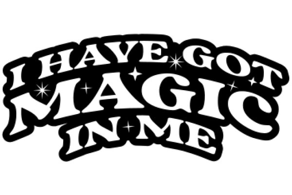 I Have Got Magic in Me