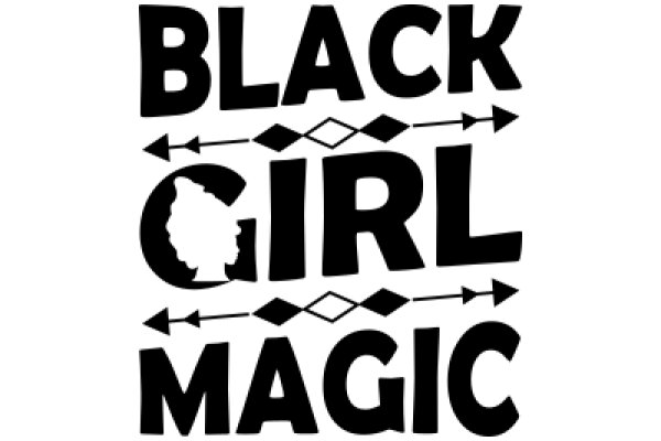 Black Girl Magic: A Celebration of Strength and Empowerment