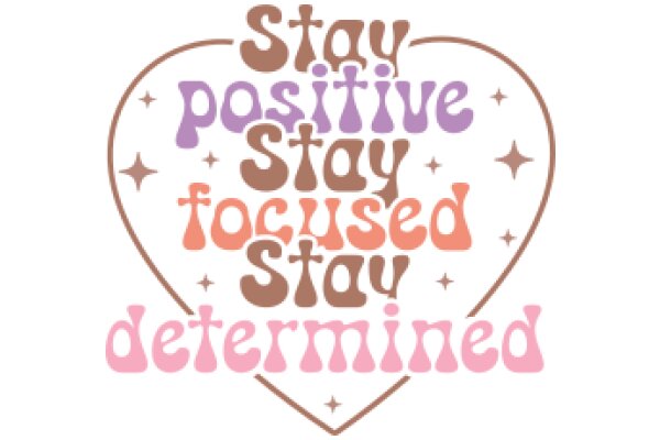 Stay Positive, Stay Focused, Stay Determined