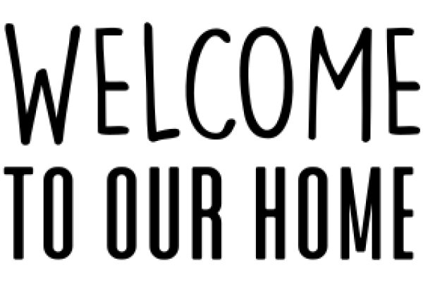 Welcome to Our Home: A Warm and Inviting Greeting