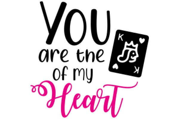 A Heartfelt Message: You Are the King of My Heart