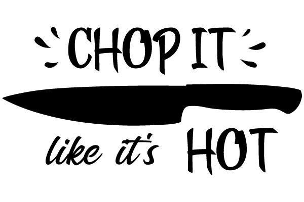 Chop It Like It's Hot: A Playful Take on a Classic Phrase