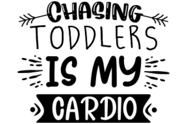 Chasing Toddlers is My Cardio: A Playful Take on Parenting