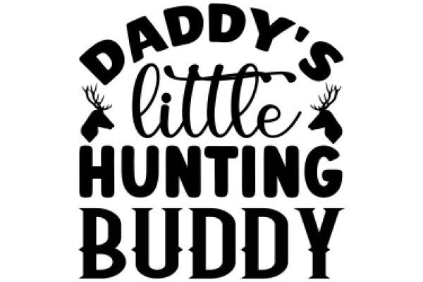 Daddy's Little Hunting Buddy