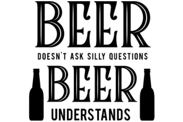 Beer Doesn't Ask Silly Questions: Understands