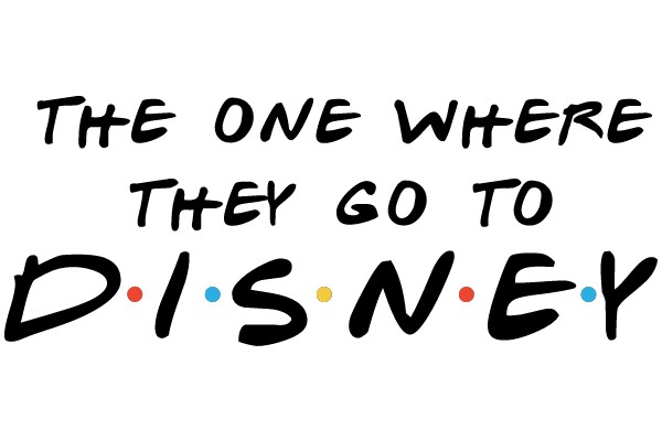 The One Where They Go to Disney: A Journey Through the Magic Kingdom