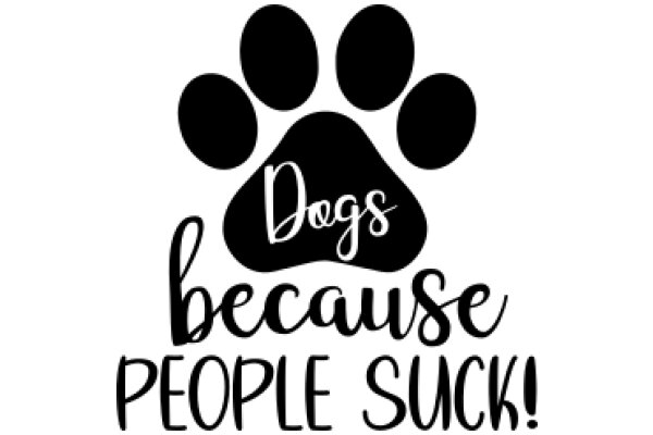 Dogs Because People Suck!