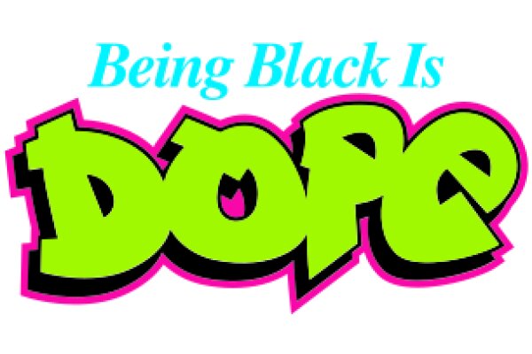 Being Black Is Dope: A Celebration of Black Culture and Identity