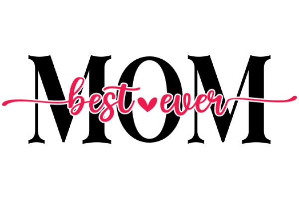 Mom: The Best Ever