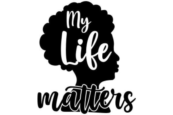 My Life Matters: A Symbol of Empowerment and Self-Worth