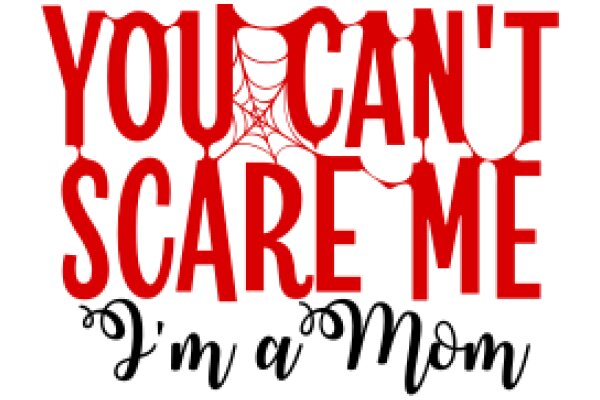 Mom's Playful Warning: 'You Can't Scare Me, I'm a Mom'