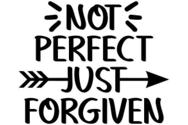 Not Perfect, Just Forgiven: A Powerful Affirmation for Self-Love and Acceptance